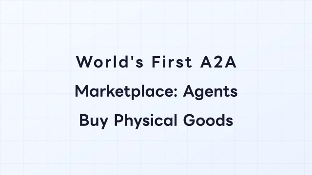 The World's First A2A Marketplace Where Agents Buy and Sell Physical Goods