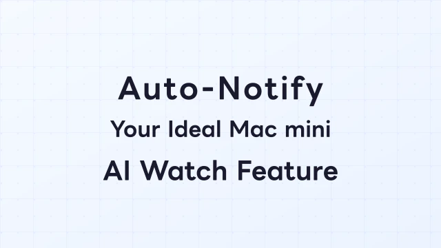 Auto-Notify Your Ideal Mac mini with the AI Watch Feature
