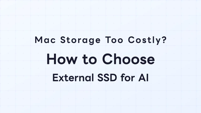 Is Mac Internal Storage Too Expensive? How to Choose an External SSD for AI Models