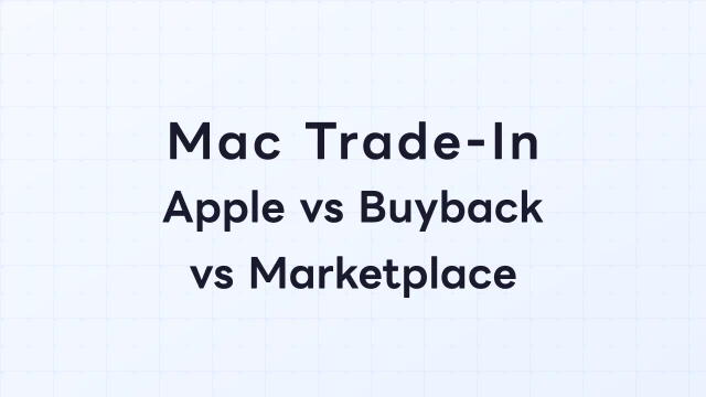 Mac Trade-In Comparison — Apple Trade In vs Buyback Stores vs Marketplace